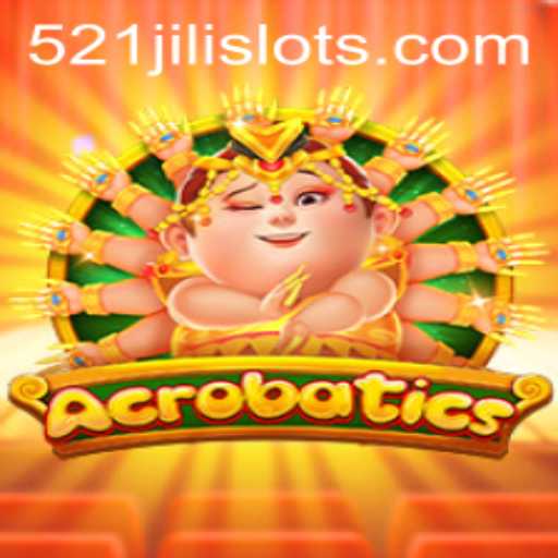 Acrobatics: Mastering the Art of Movement with 521JILI