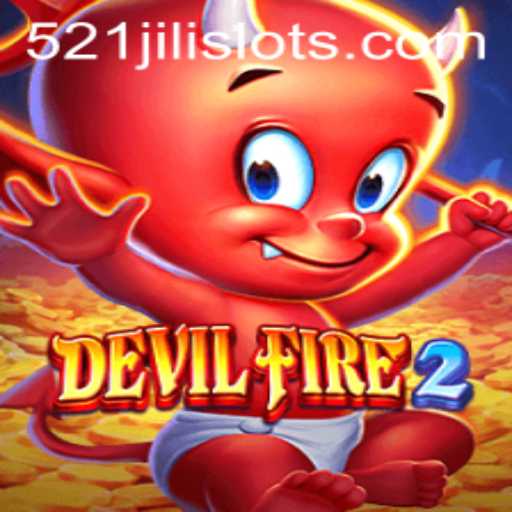 Exploring the Thrills of DevilFire2 and Mastering 521JILI
