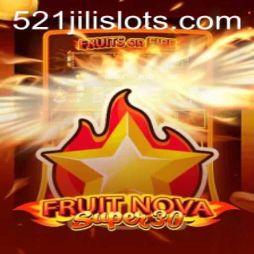 Discovering the Exciting World of FruitrNovaSupe30 with 521JILI
