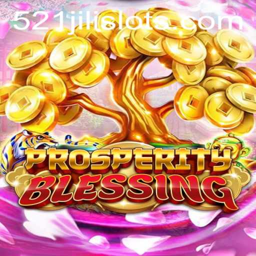 Discover the World of ProsperityBlessing with 521JILI